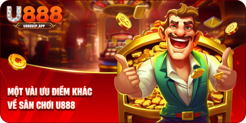 Một vài ưu điểm khác về sân chơi U888
